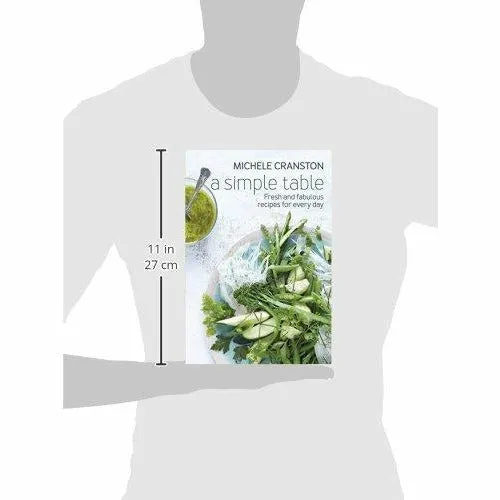 A Simple Table: Fresh and fabulous recipes for every day