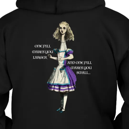 Alice in Wonderland Hoodie, Alice in Wonderland Gift, One Pill Makes you Larger Hoodie, Funny Alice Hoodie