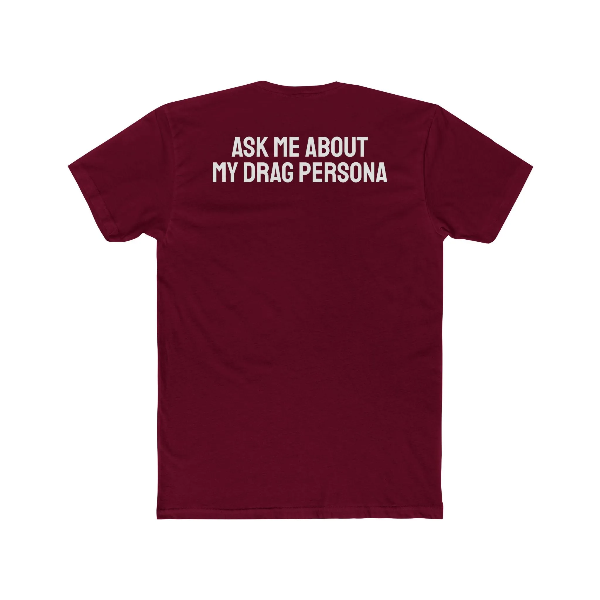 Ask Me About My Drag Persona - Unisex Cotton Crew Tee