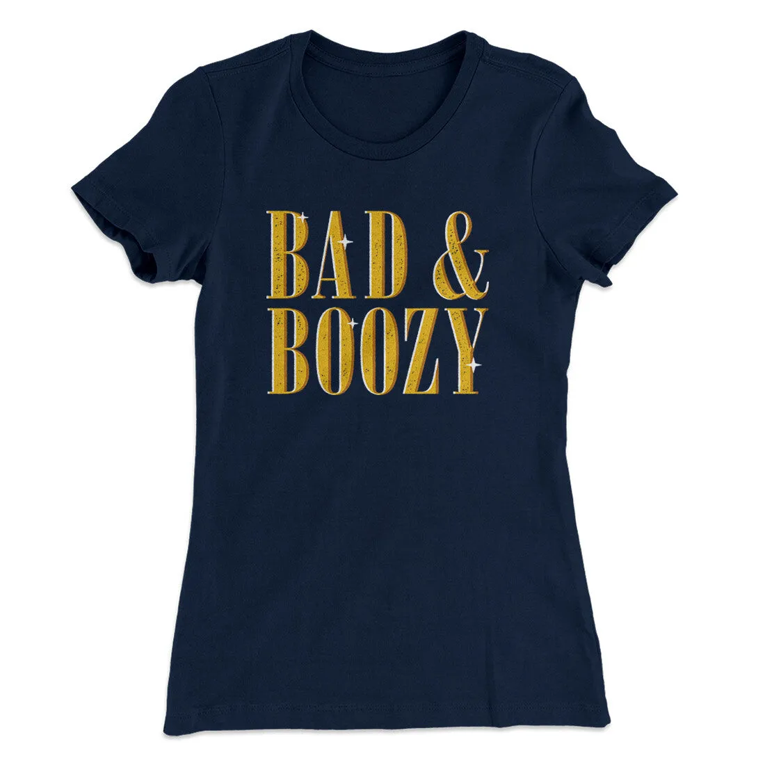 Bad And Boozy Women's T-Shirt