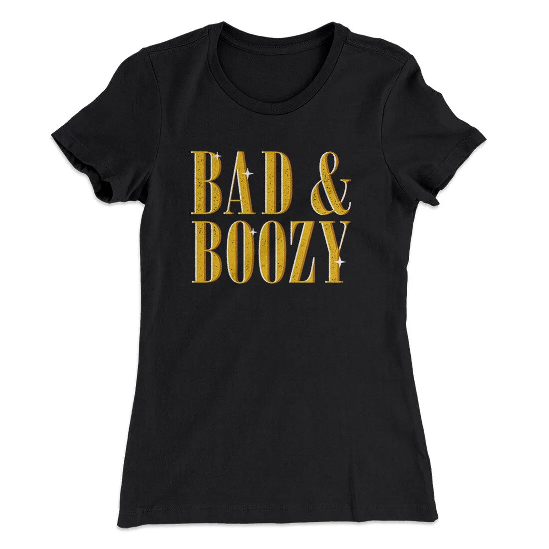 Bad And Boozy Women's T-Shirt