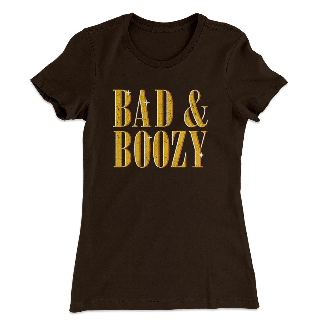 Bad And Boozy Women's T-Shirt
