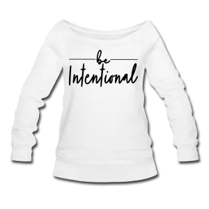 Be Intentional LTD Women's Wideneck Sweatshirt