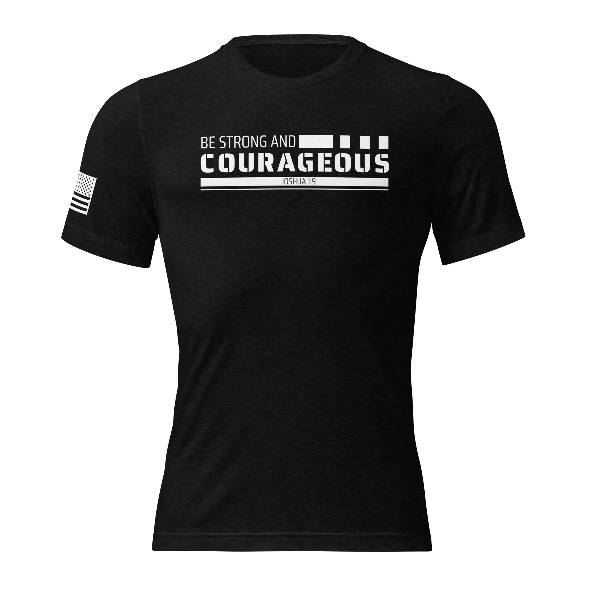 BE STRONG AND COURAGEOUS
