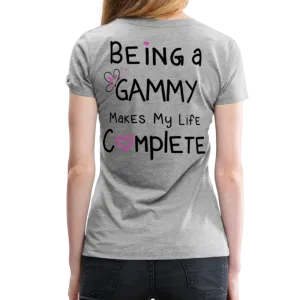 Being a Gammy Makes My Life Complete Women’s Premium T-Shirt (CK1533)