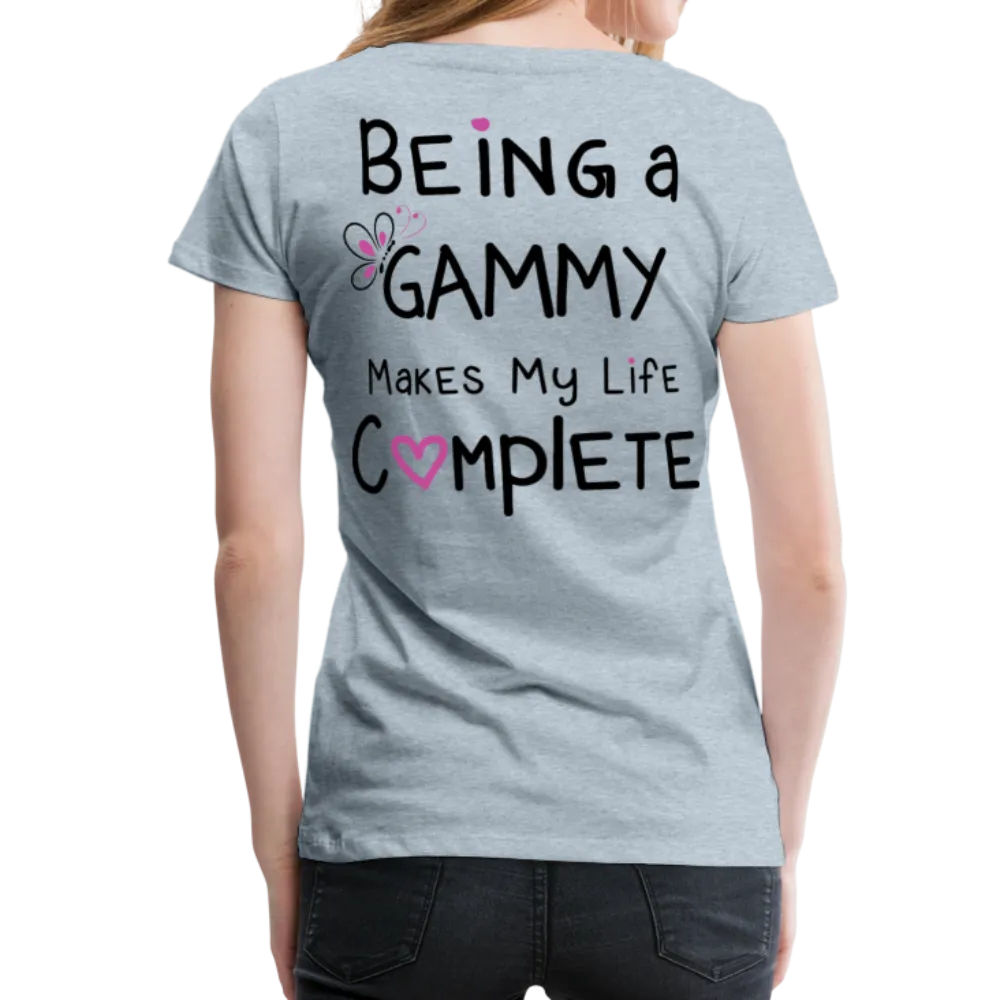 Being a Gammy Makes My Life Complete Women’s Premium T-Shirt (CK1533)