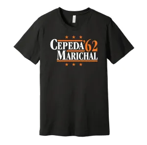 Cepeda & Marichal '62 - San Francisco Legends Political Campaign Parody T-Shirt - Hyper Than Hype Shirts