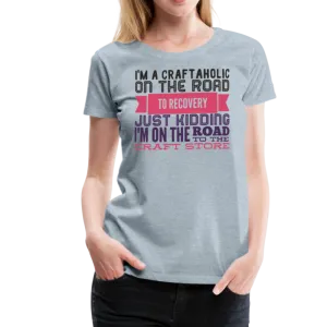 Craftaholic  Women’s Premium T-Shirt