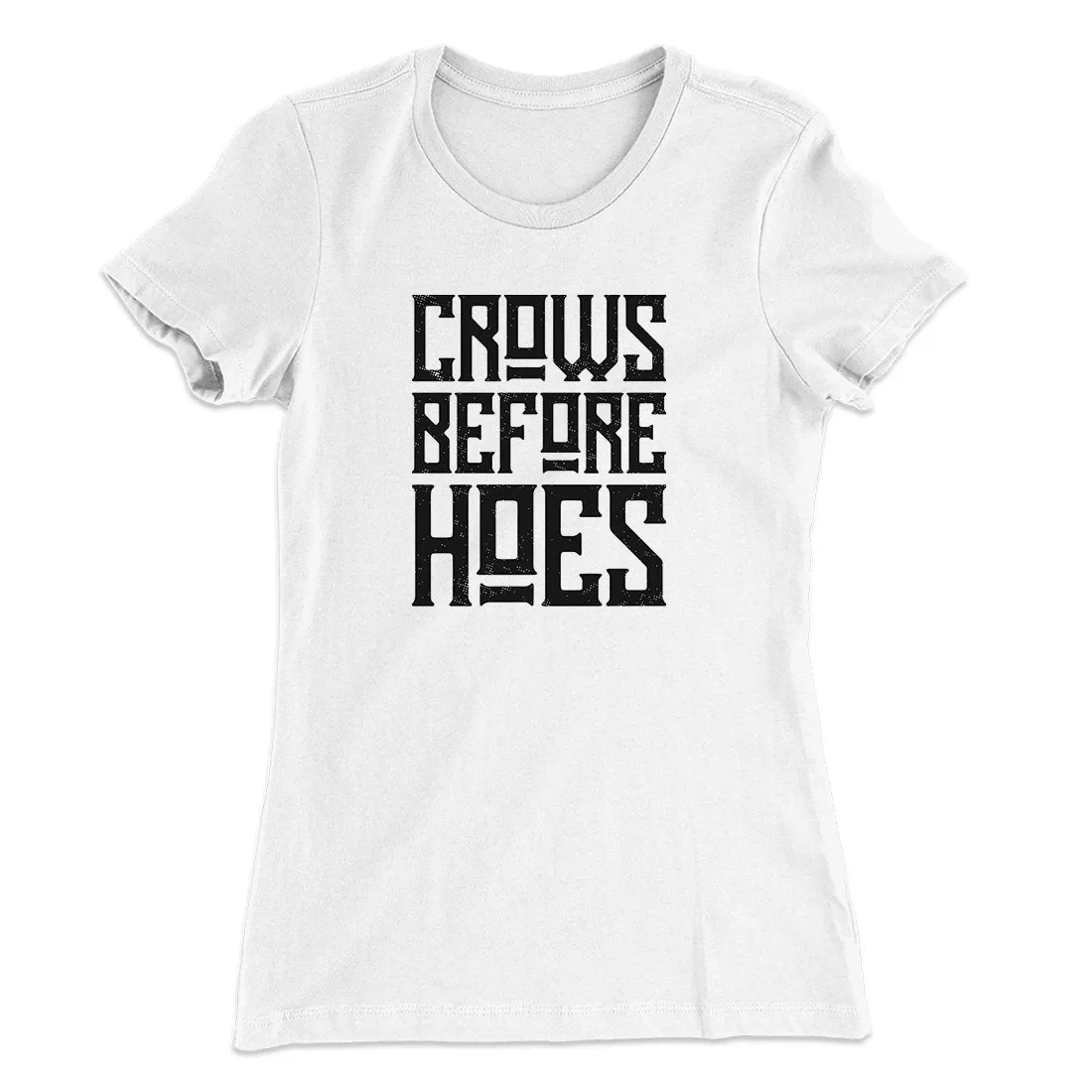 Crows Before Hoes Women's T-Shirt