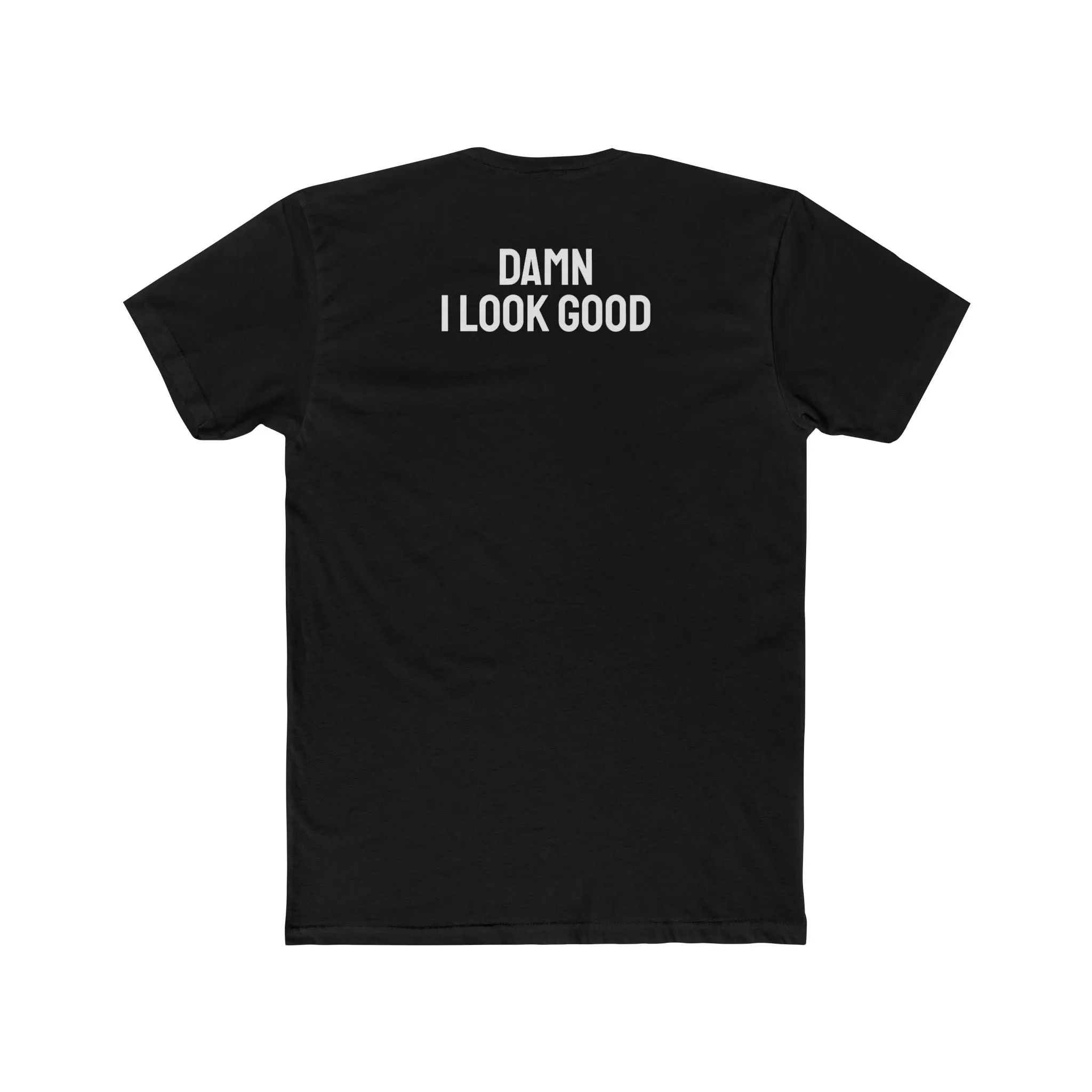 Damn I Look Good - Unisex Cotton Crew Tee