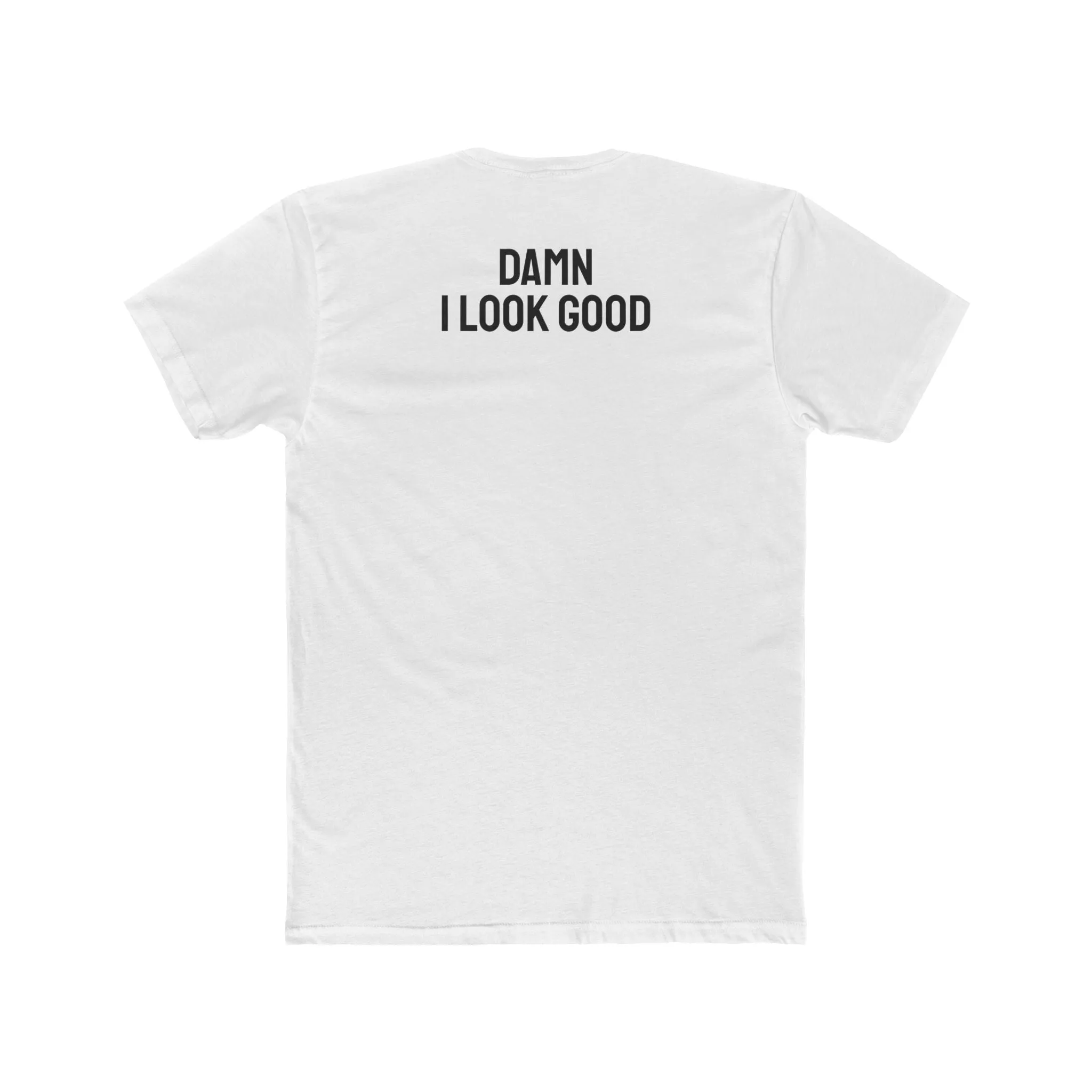 Damn I Look Good - Unisex Cotton Crew Tee