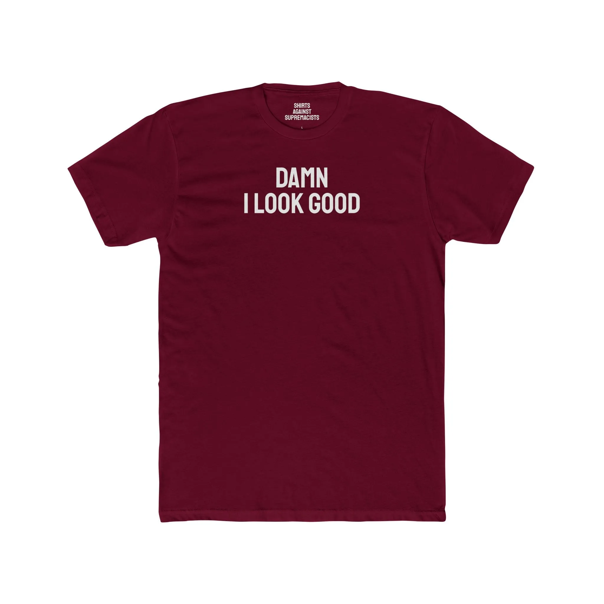 Damn I Look Good - Unisex Cotton Crew Tee