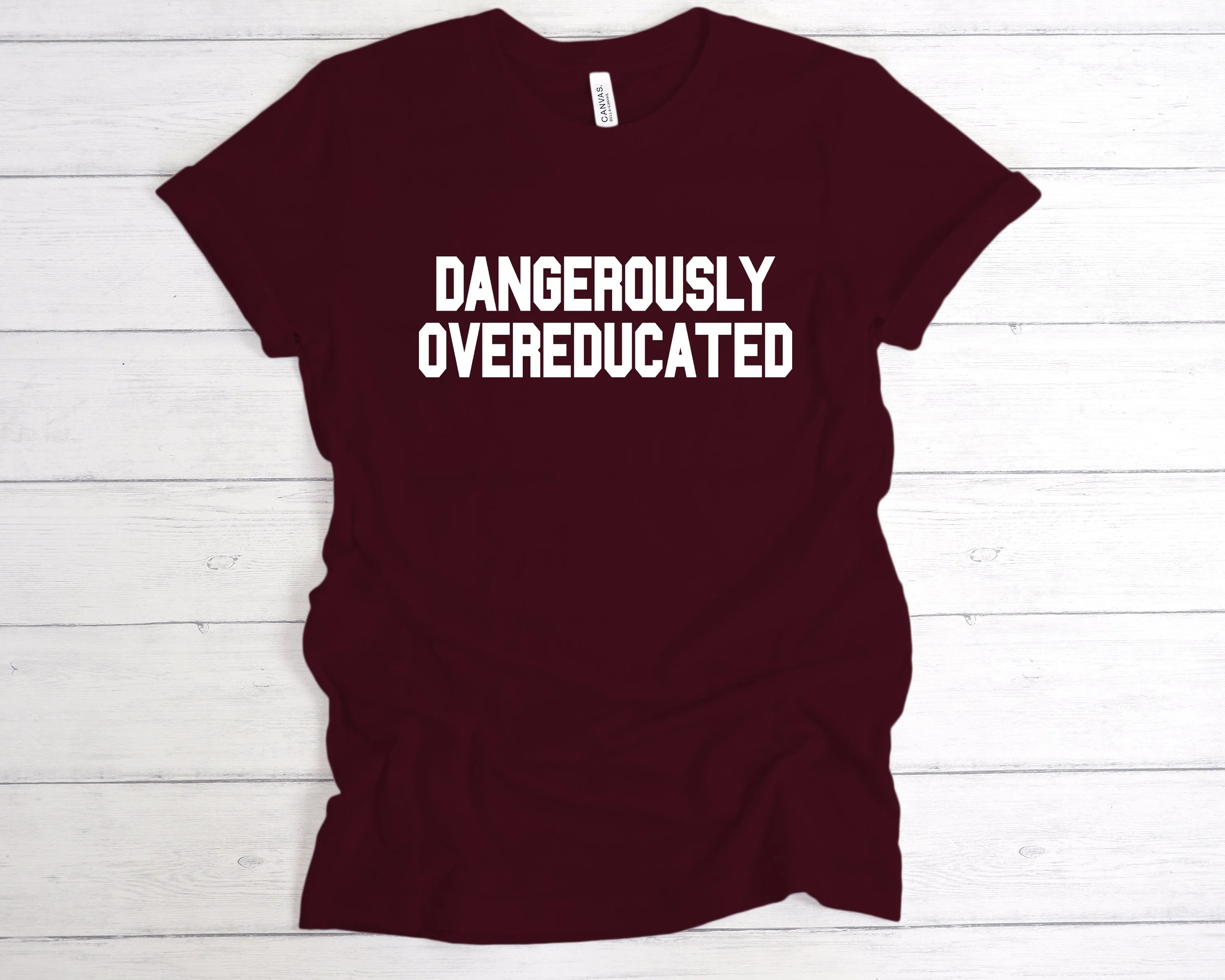 Dangerously Overeducated T-Shirt