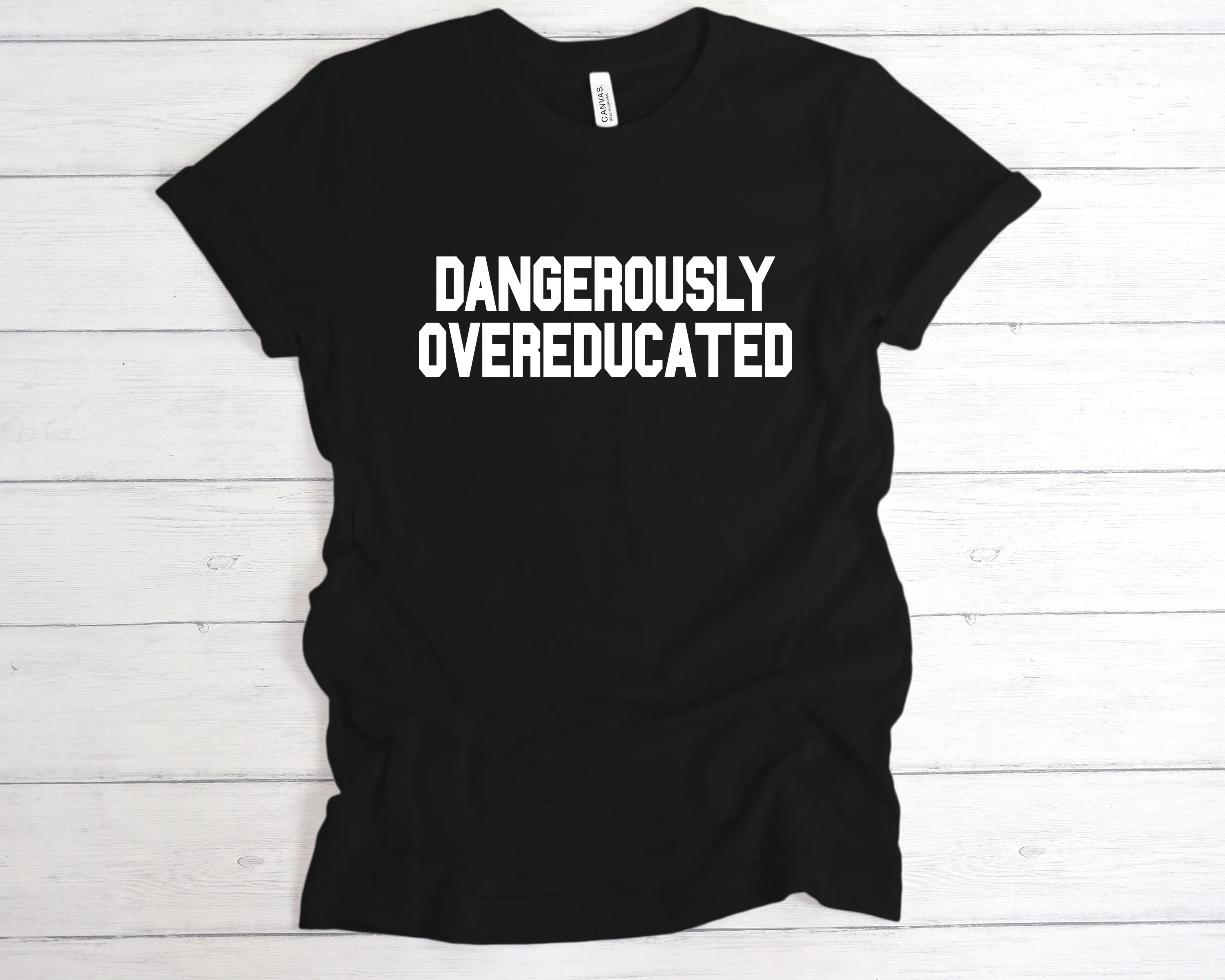 Dangerously Overeducated T-Shirt