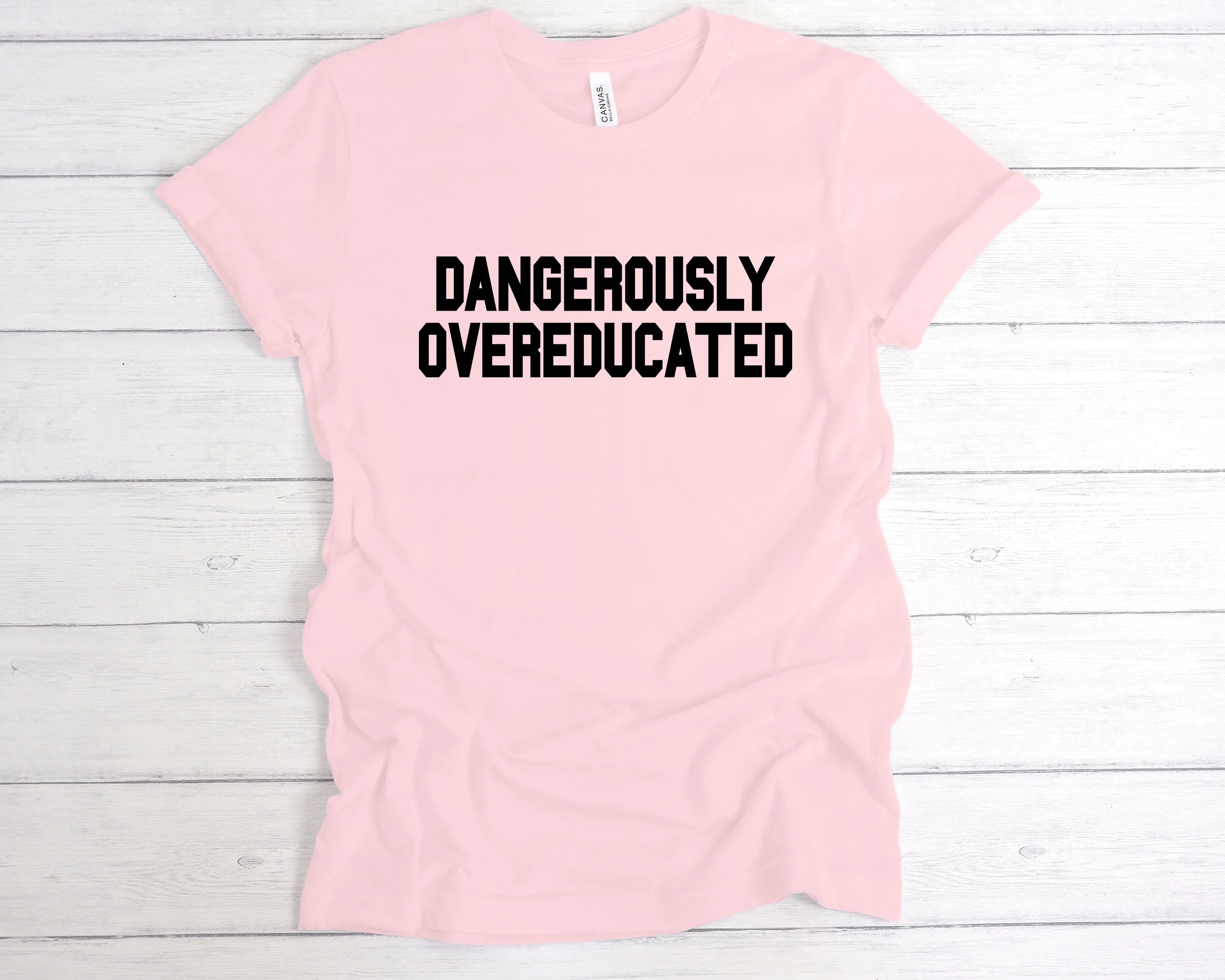 Dangerously Overeducated T-Shirt