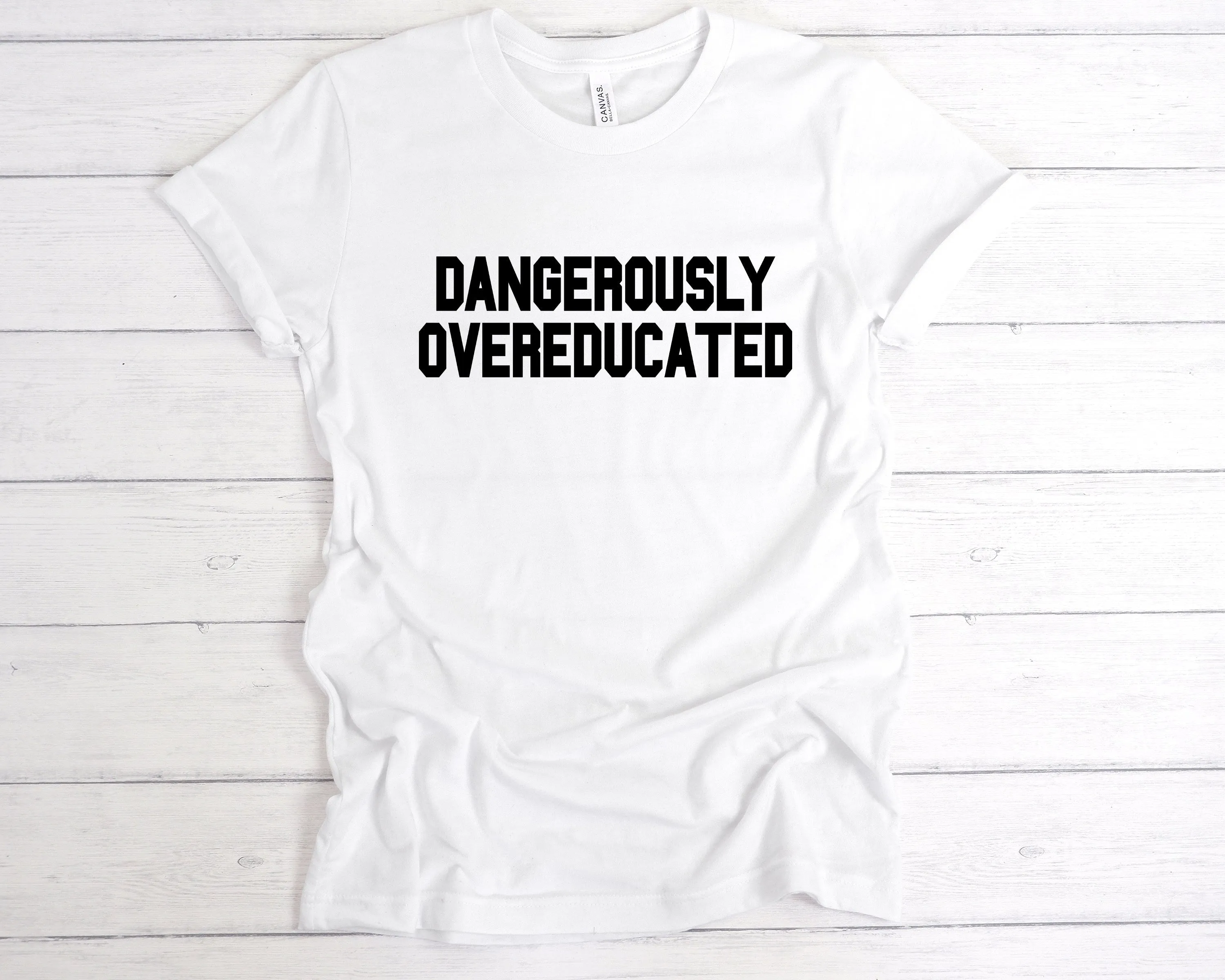 Dangerously Overeducated T-Shirt
