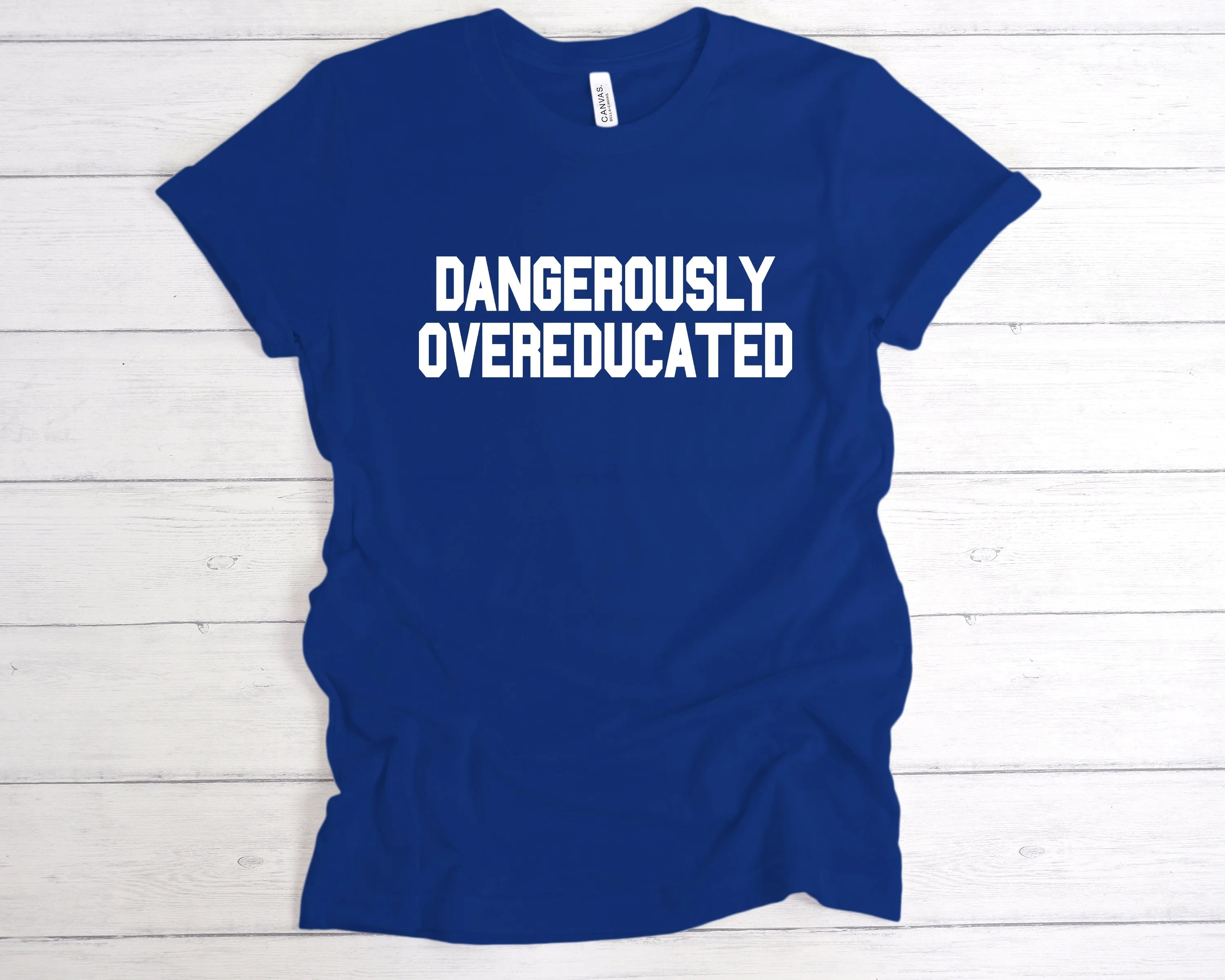 Dangerously Overeducated T-Shirt