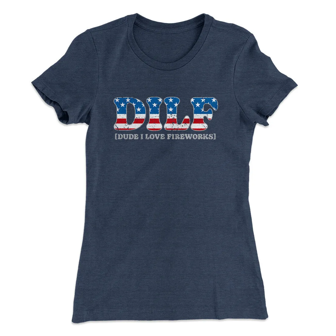 Dilf - Dude I Love Fireworks Women's T-Shirt