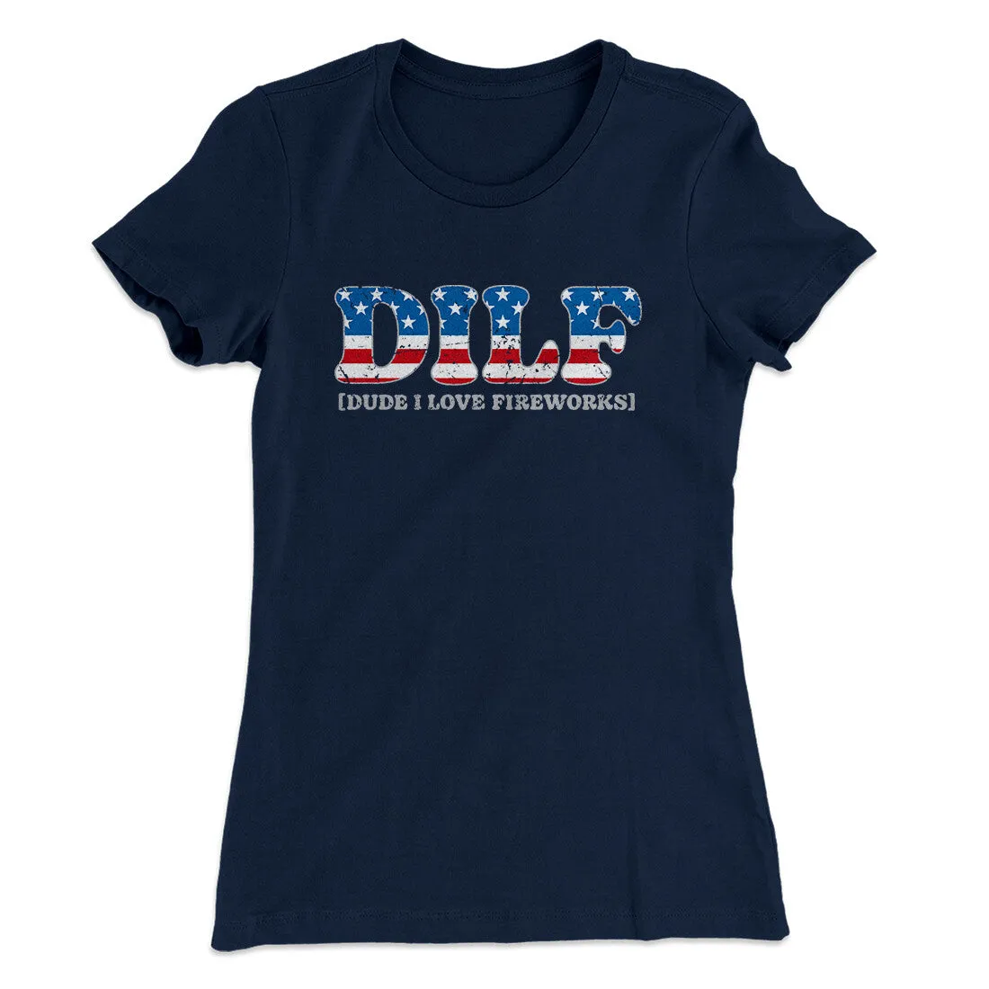 Dilf - Dude I Love Fireworks Women's T-Shirt