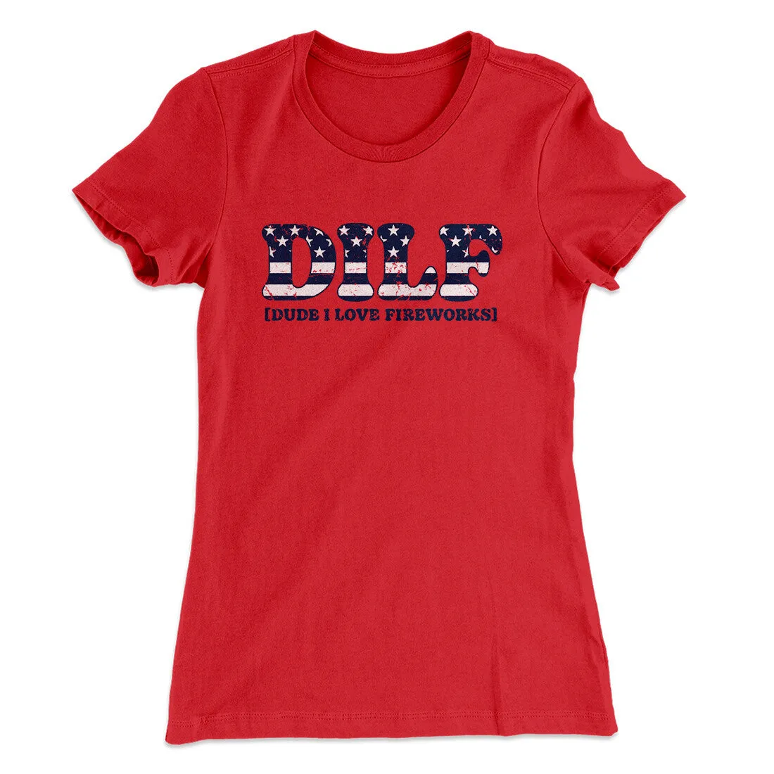 Dilf - Dude I Love Fireworks Women's T-Shirt