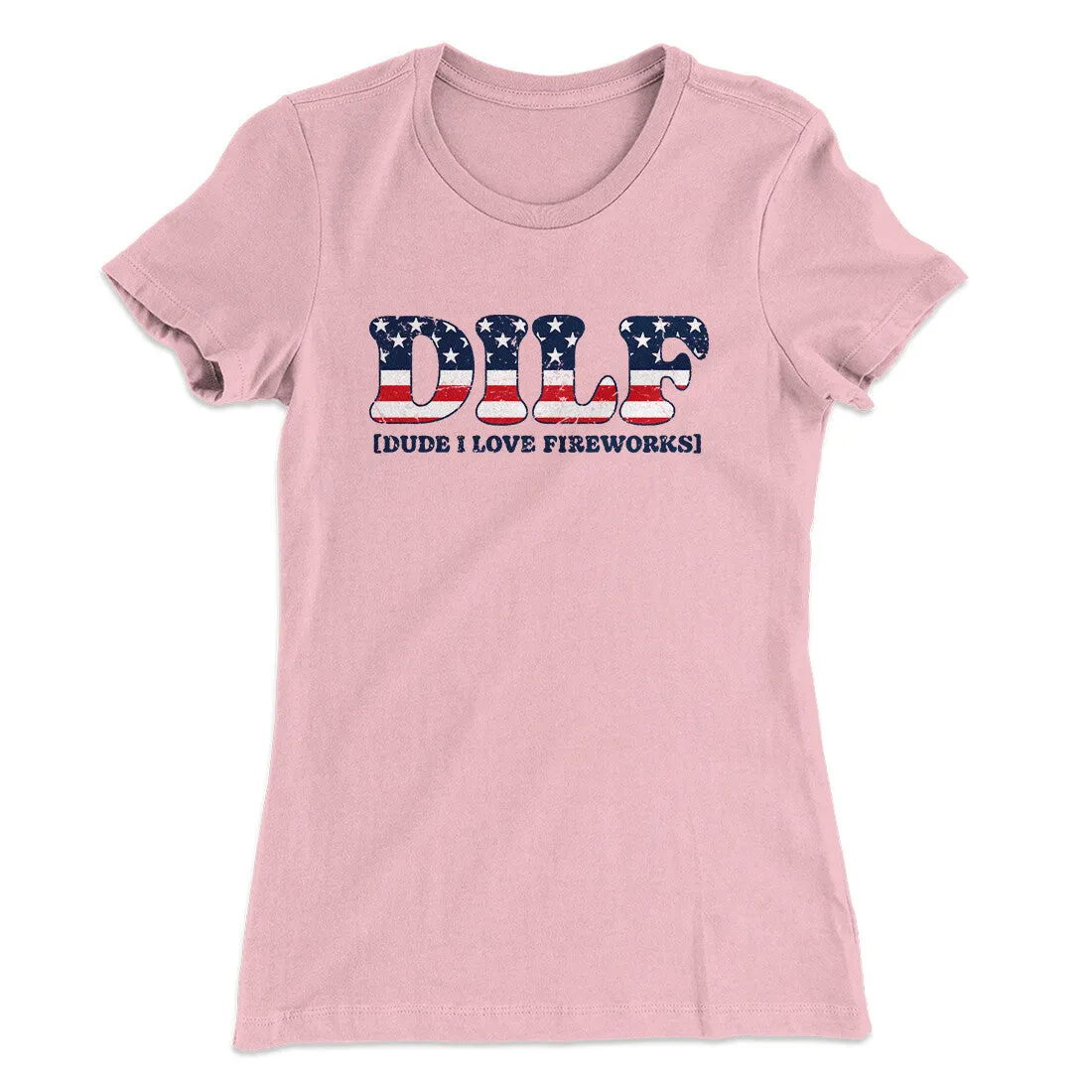 Dilf - Dude I Love Fireworks Women's T-Shirt