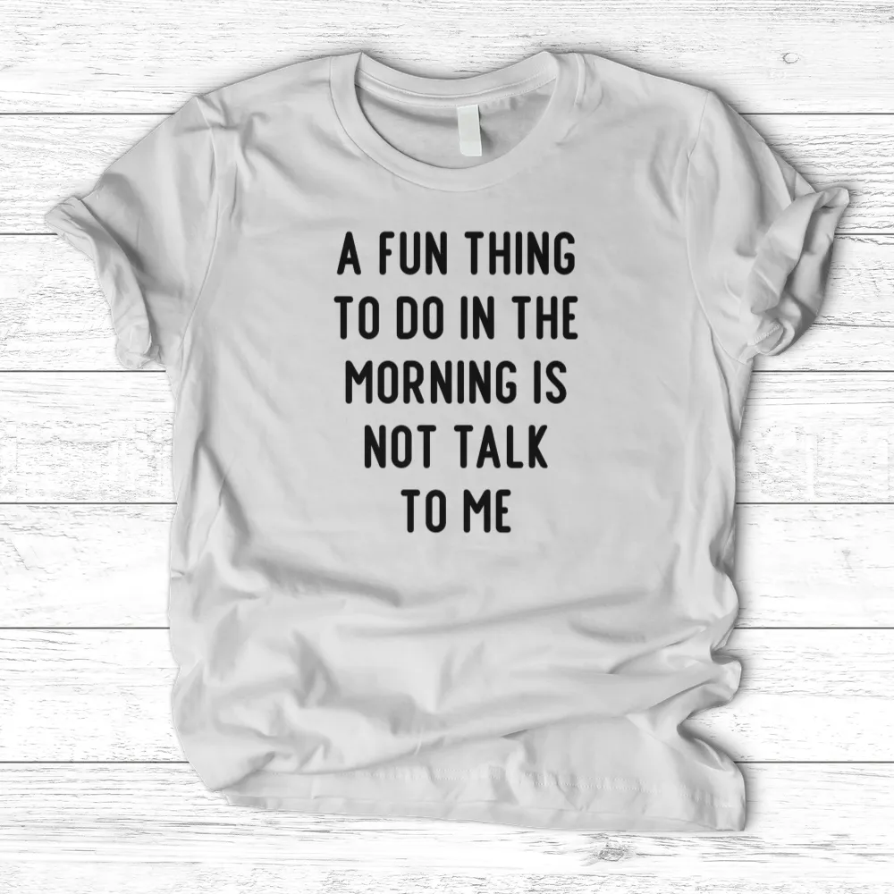 ''Don't Talk to Me'' T- Shirt