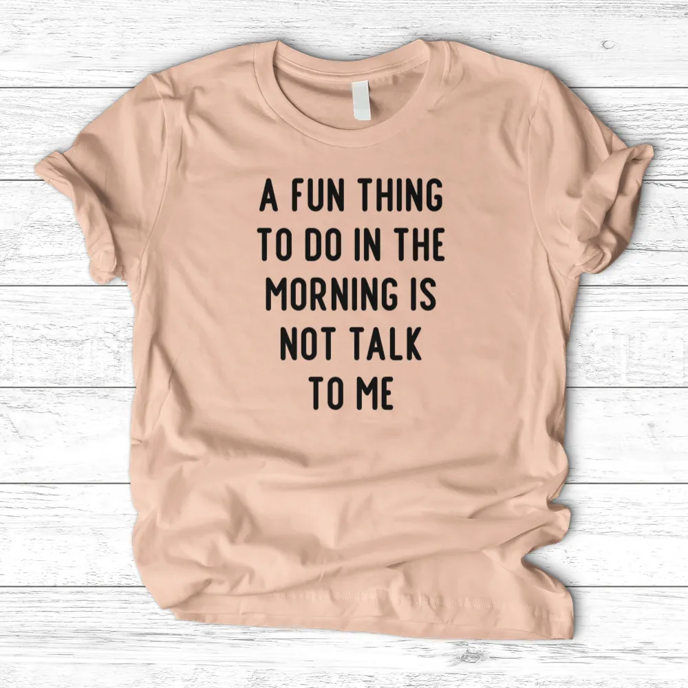 ''Don't Talk to Me'' T- Shirt
