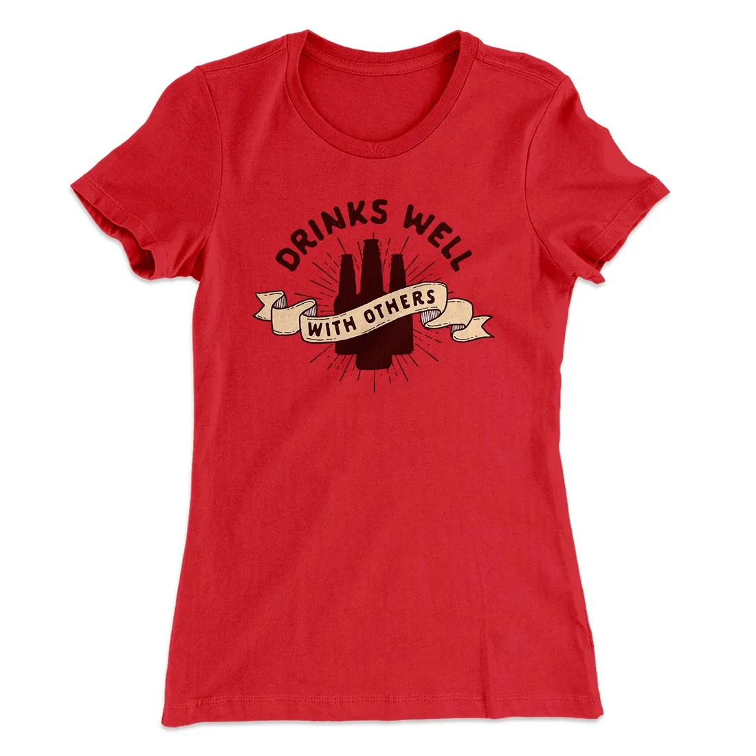 Drinks Well with Others Women's T-Shirt