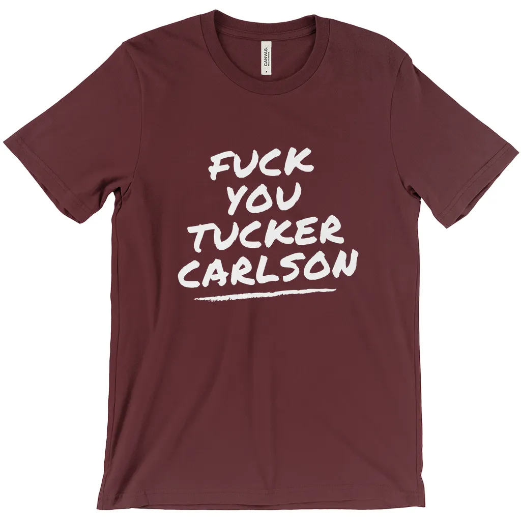 F*ck You Tucker Carlson T-Shirts