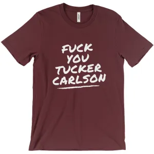 F*ck You Tucker Carlson T-Shirts