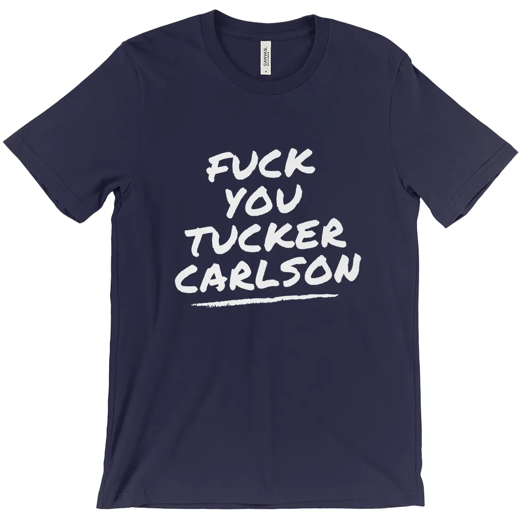 F*ck You Tucker Carlson T-Shirts