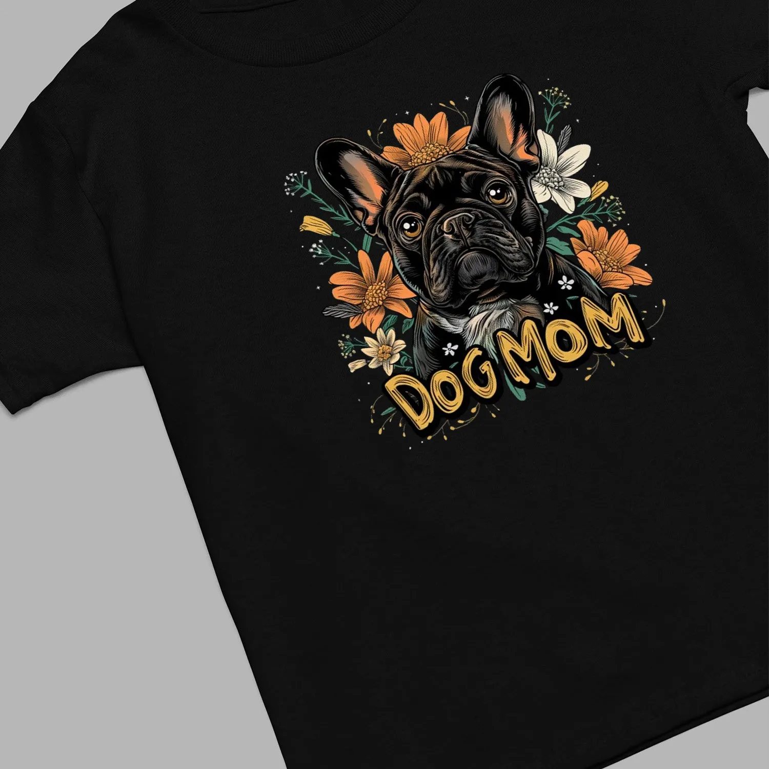 French Bulldog T-shirt, Pet Lover Shirt, Dog Lover Shirt, Dog Mom T-Shirt, Dog Owner Shirt, Gift For Dog Mom, Funny Dog Shirts, Women Dog T-Shirt, Mother's Day Gift, Dog Lover Wife Gifts, Dog Shirt