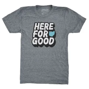 Here for Good Shirt (Discontinued)