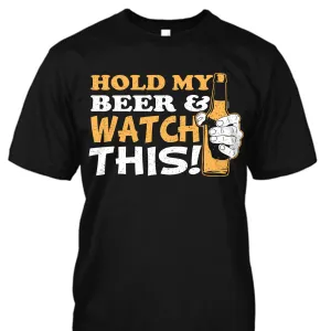 Hold My Beer And Watch This Shirt