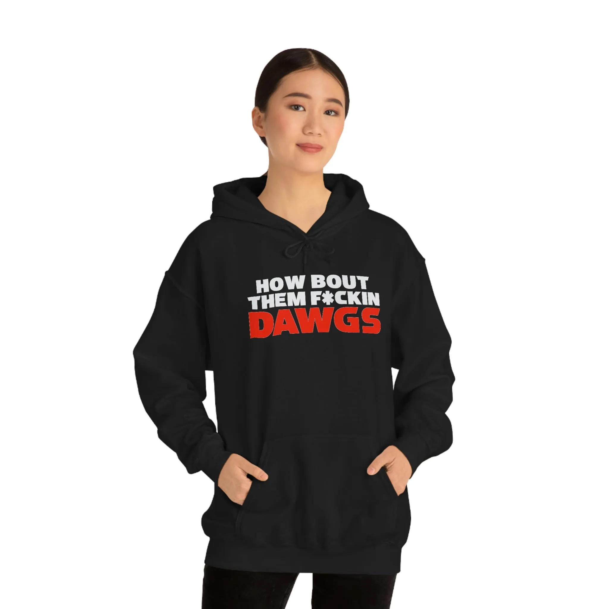 HOW BOUT THEM F*CKIN DAWGS hoodie