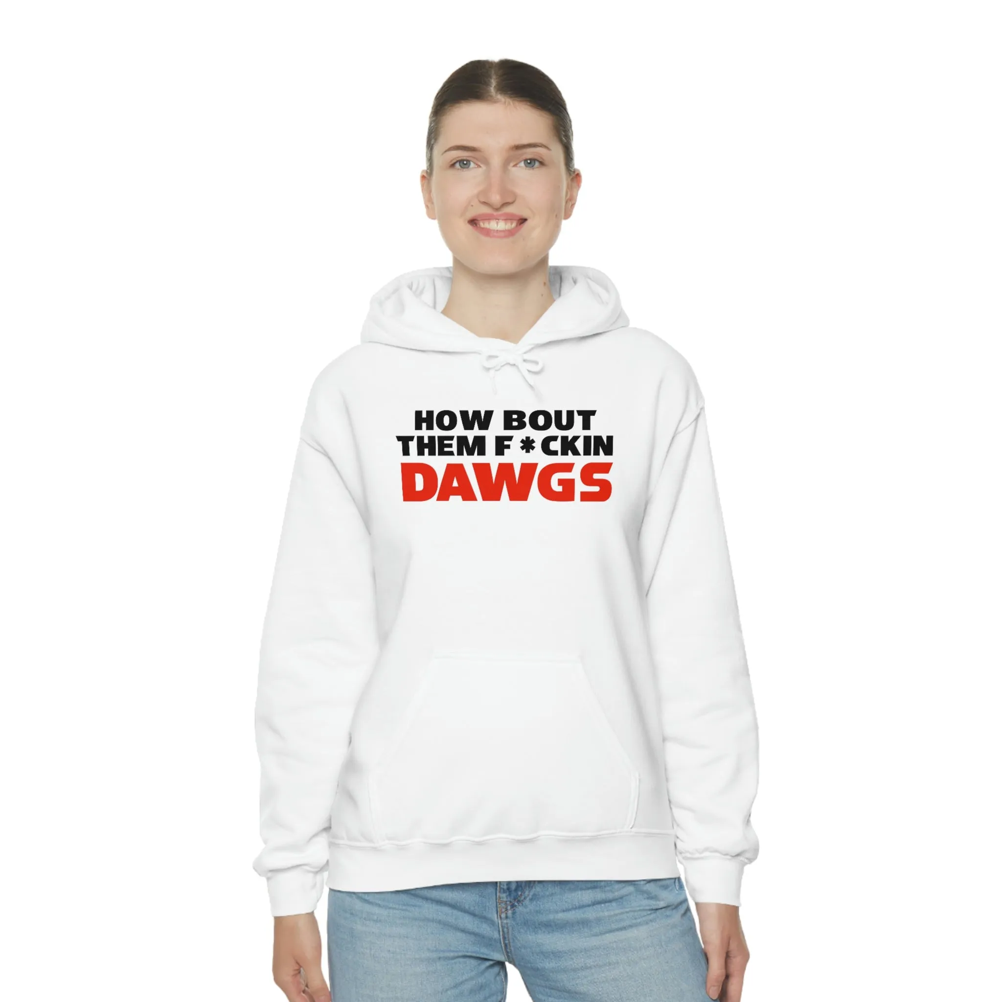HOW BOUT THEM F*CKIN DAWGS hoodie
