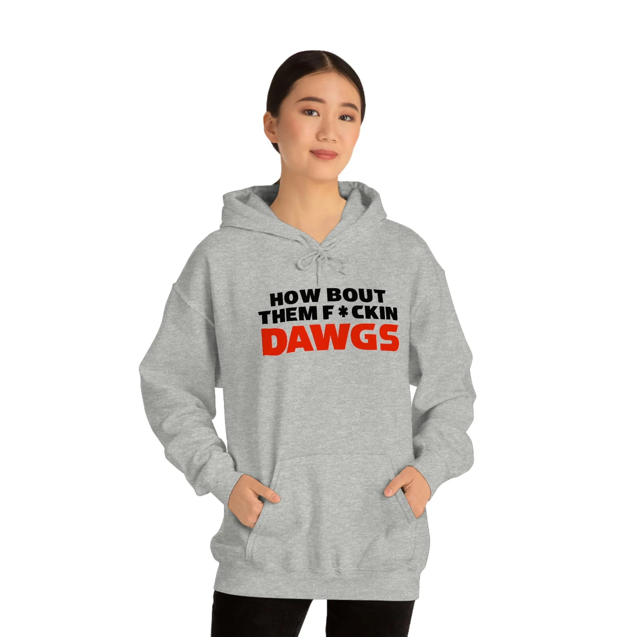 HOW BOUT THEM F*CKIN DAWGS hoodie