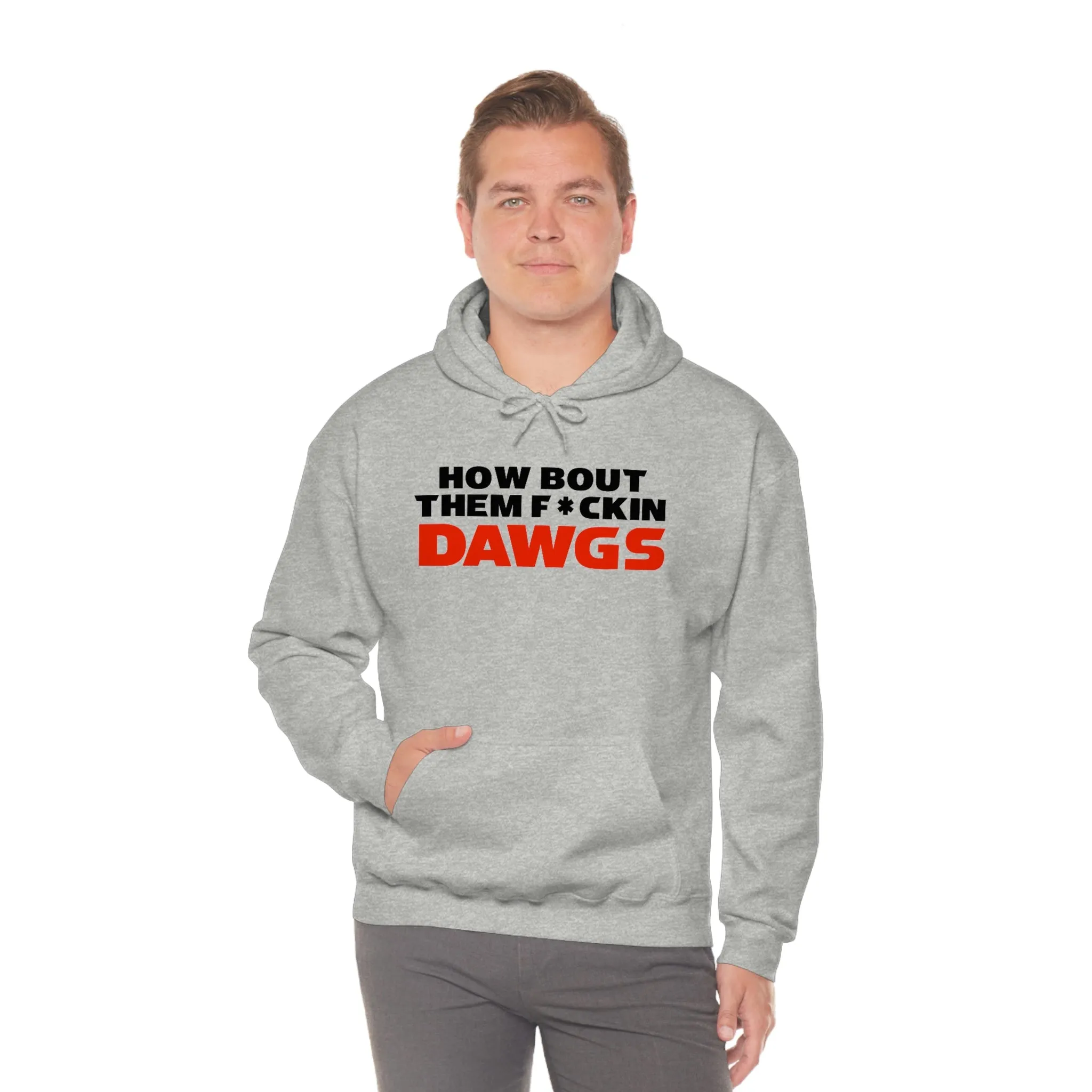 HOW BOUT THEM F*CKIN DAWGS hoodie