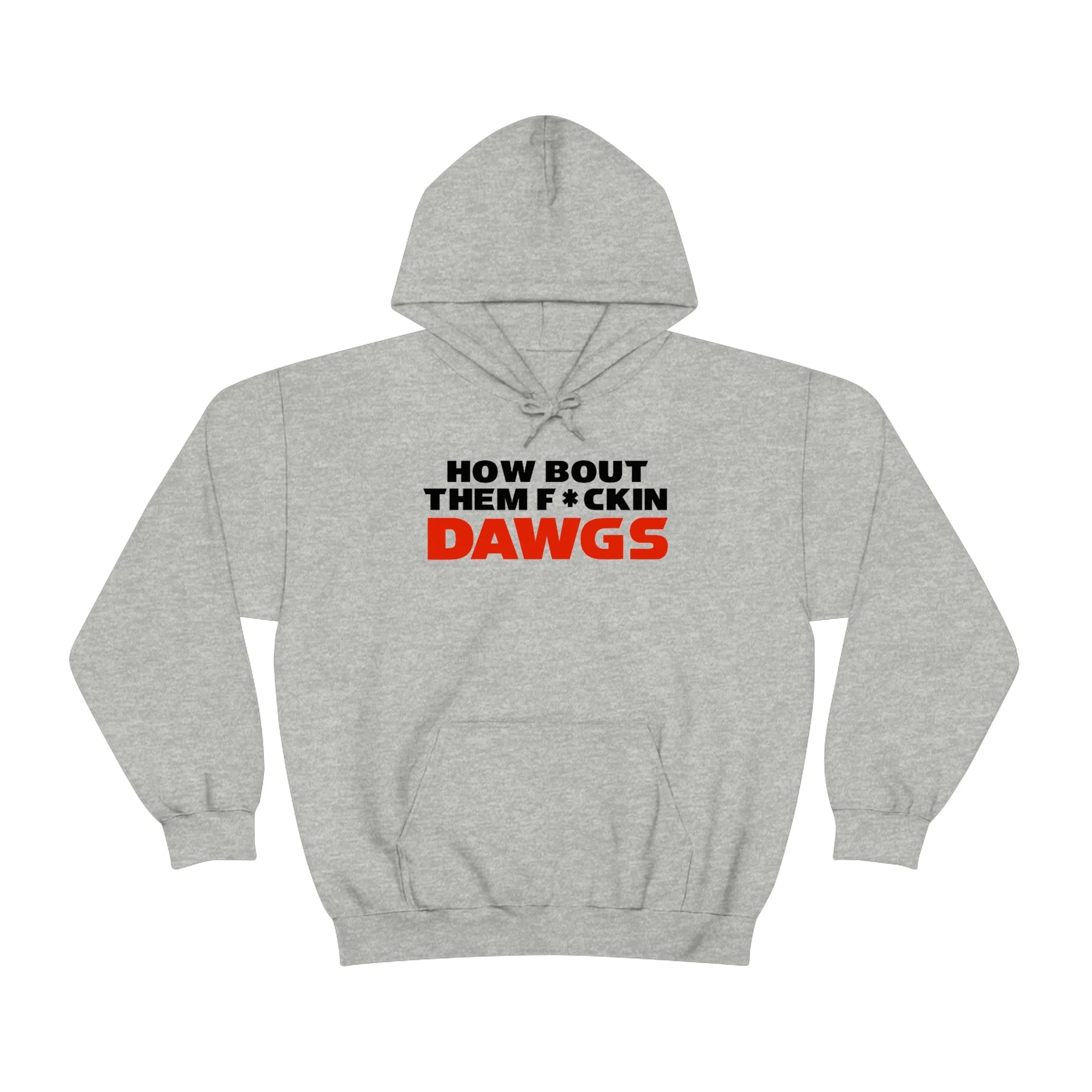 HOW BOUT THEM F*CKIN DAWGS hoodie
