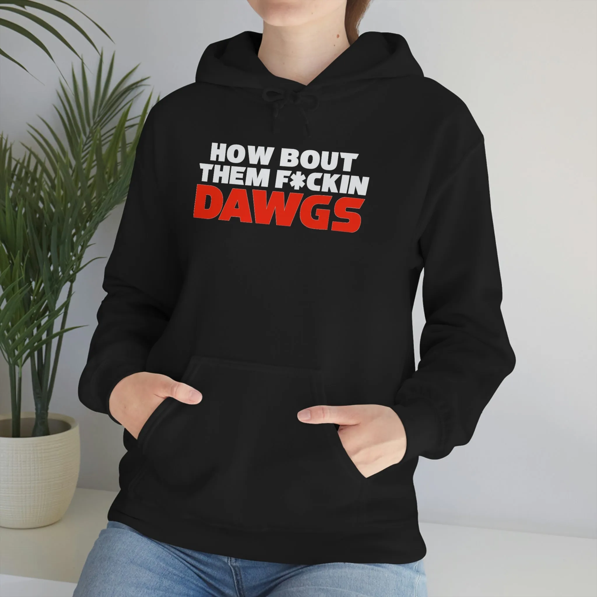 HOW BOUT THEM F*CKIN DAWGS hoodie