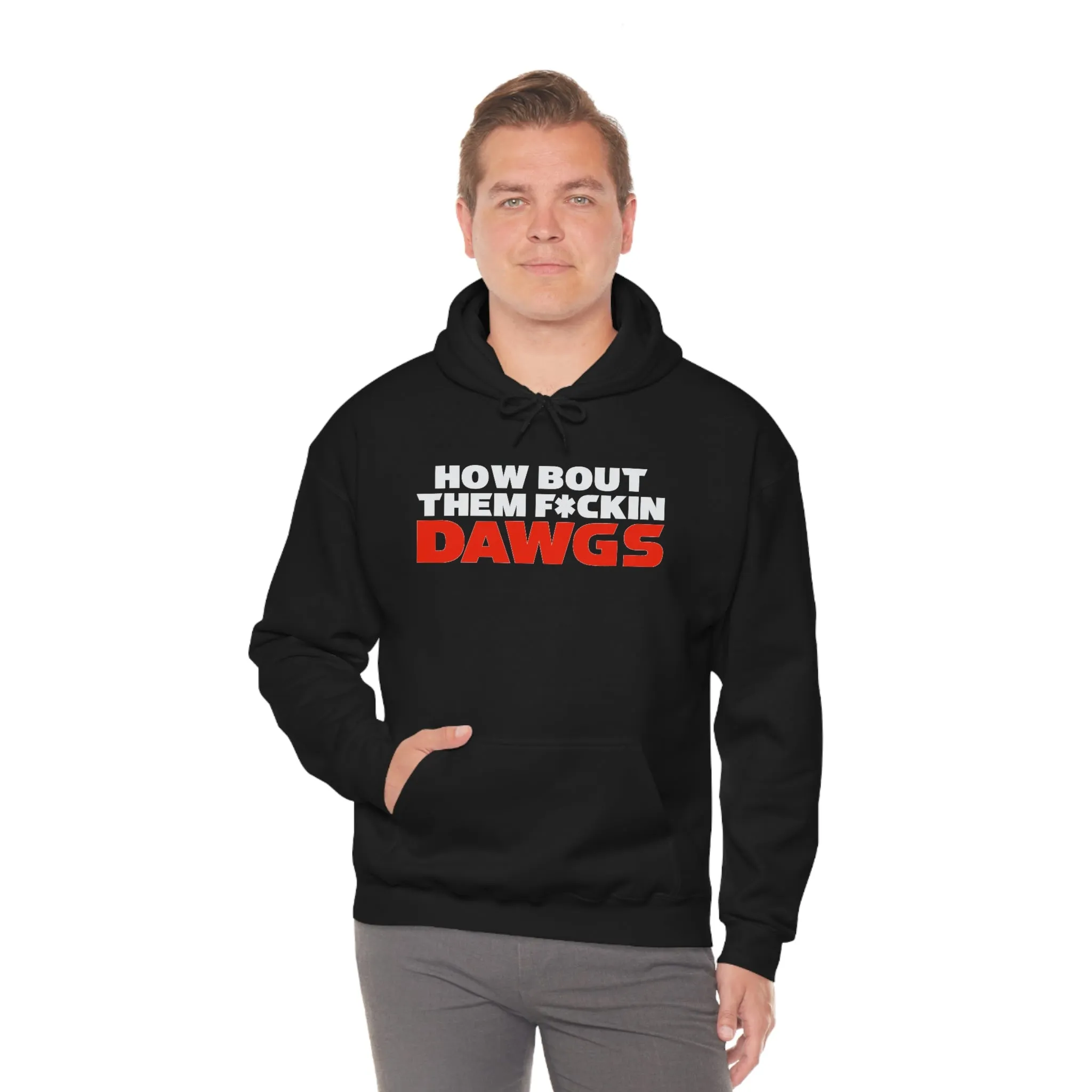 HOW BOUT THEM F*CKIN DAWGS hoodie