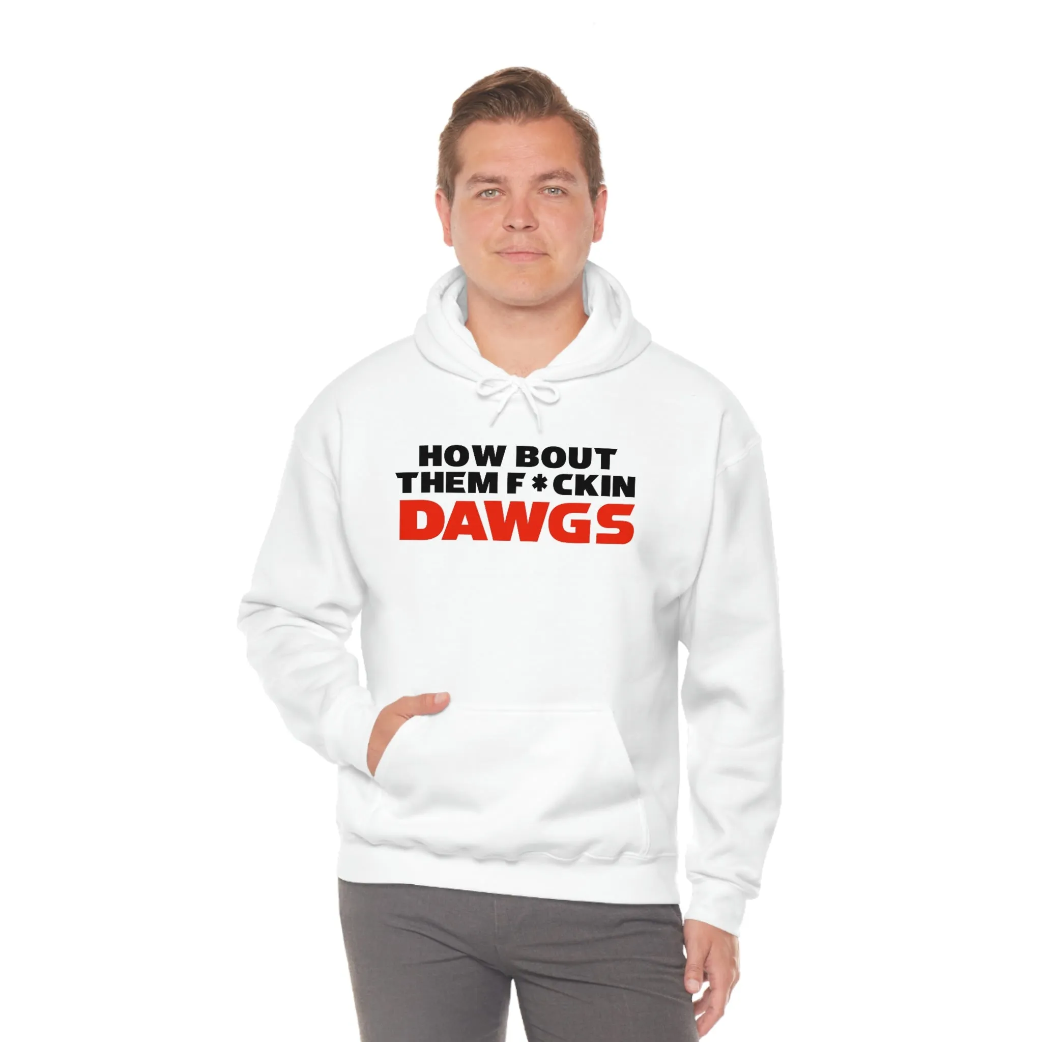 HOW BOUT THEM F*CKIN DAWGS hoodie