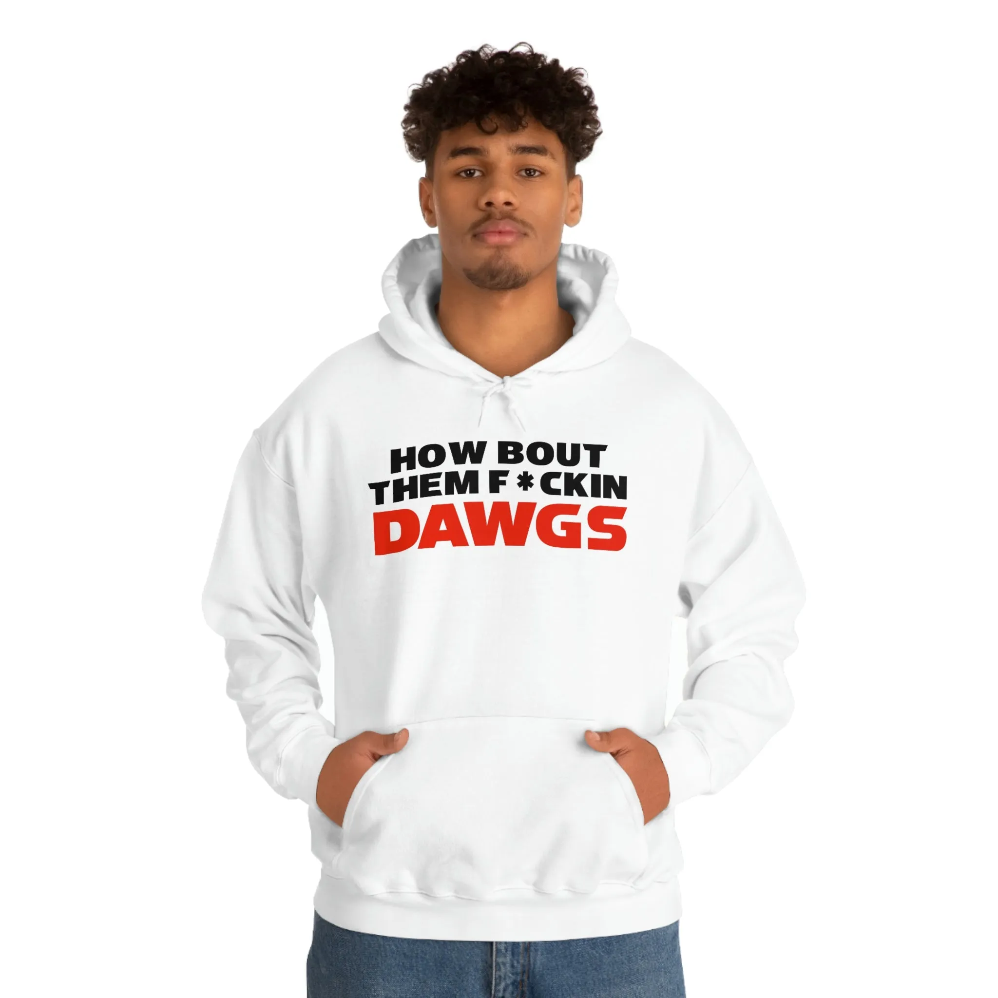 HOW BOUT THEM F*CKIN DAWGS hoodie