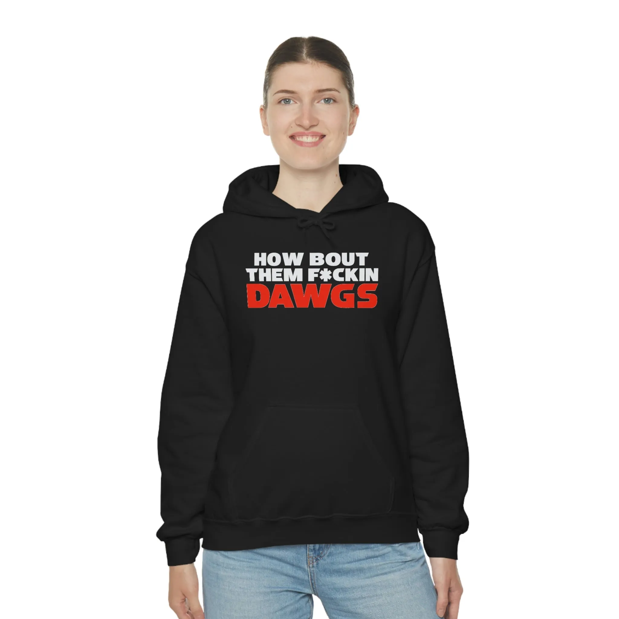 HOW BOUT THEM F*CKIN DAWGS hoodie