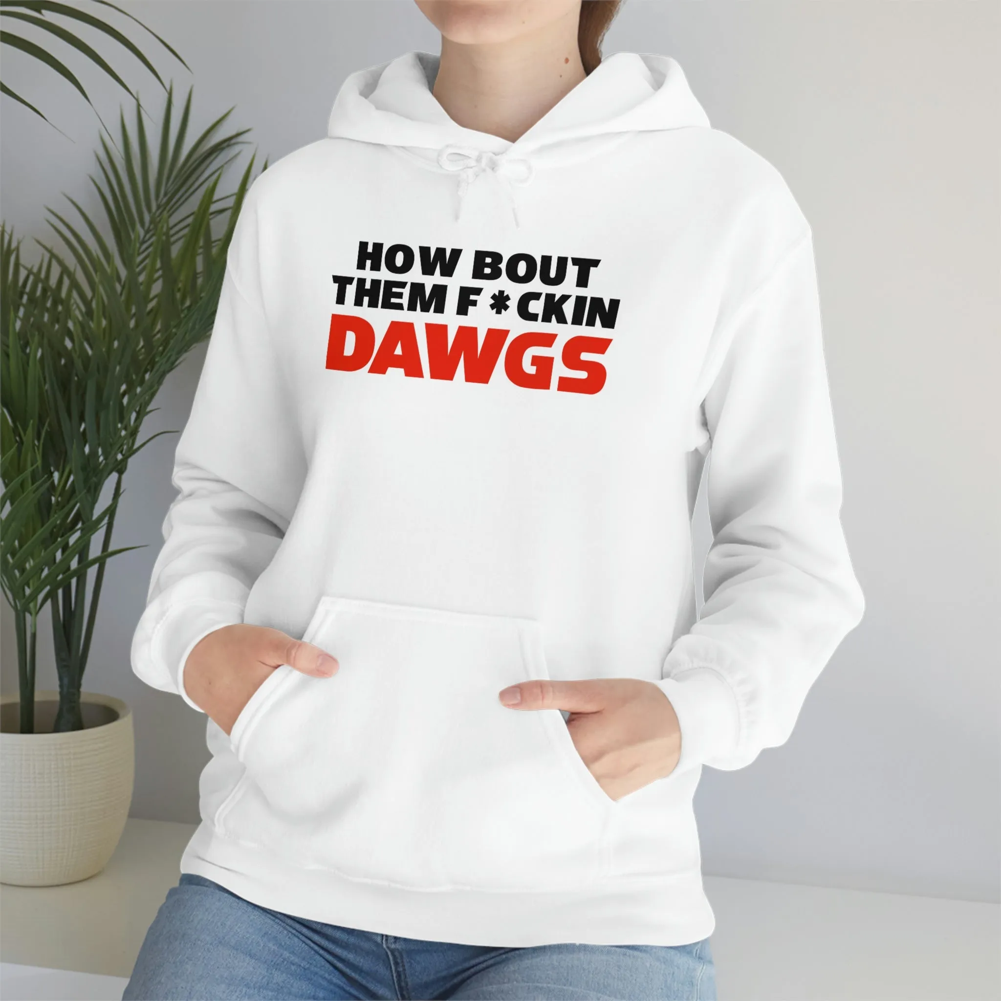 HOW BOUT THEM F*CKIN DAWGS hoodie