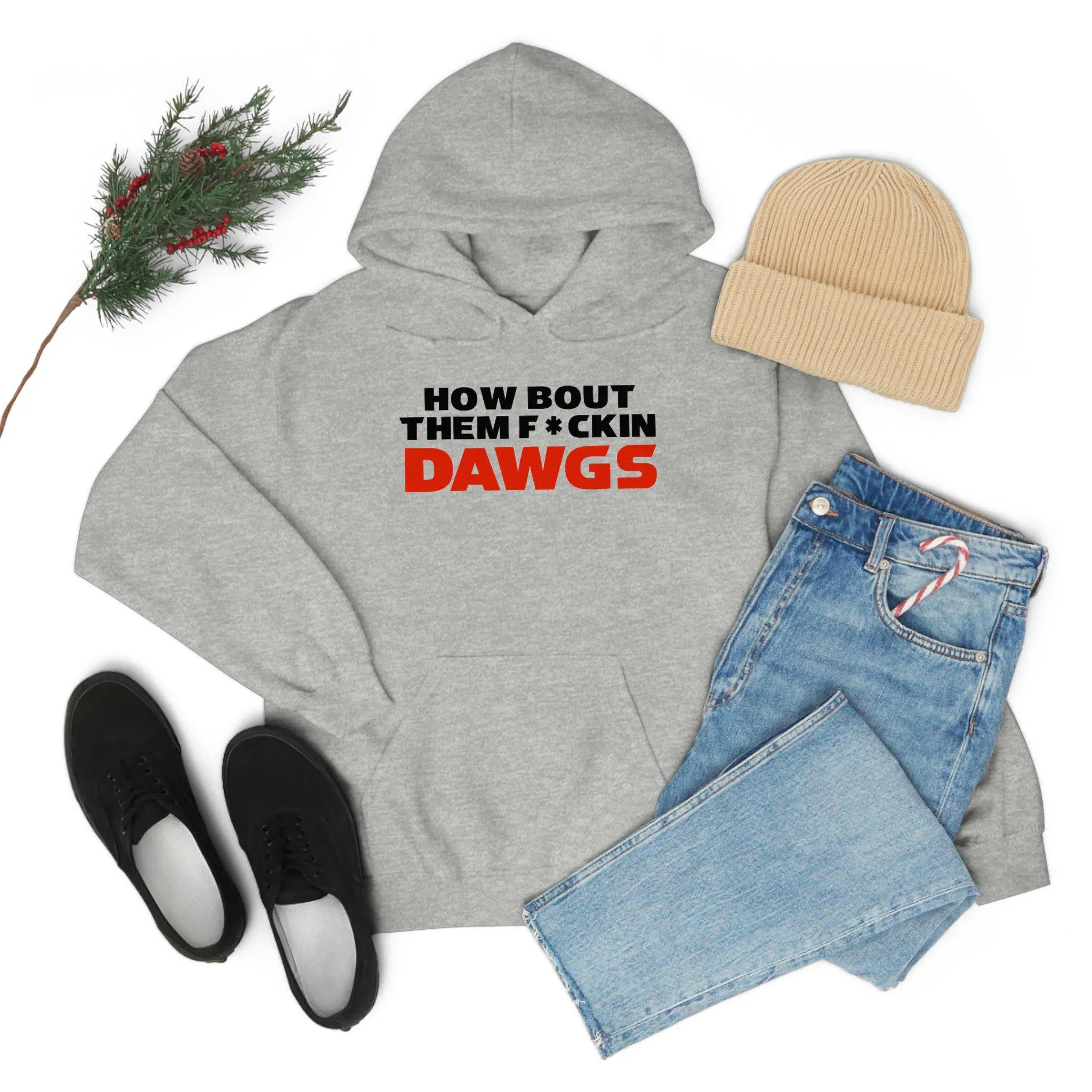 HOW BOUT THEM F*CKIN DAWGS hoodie