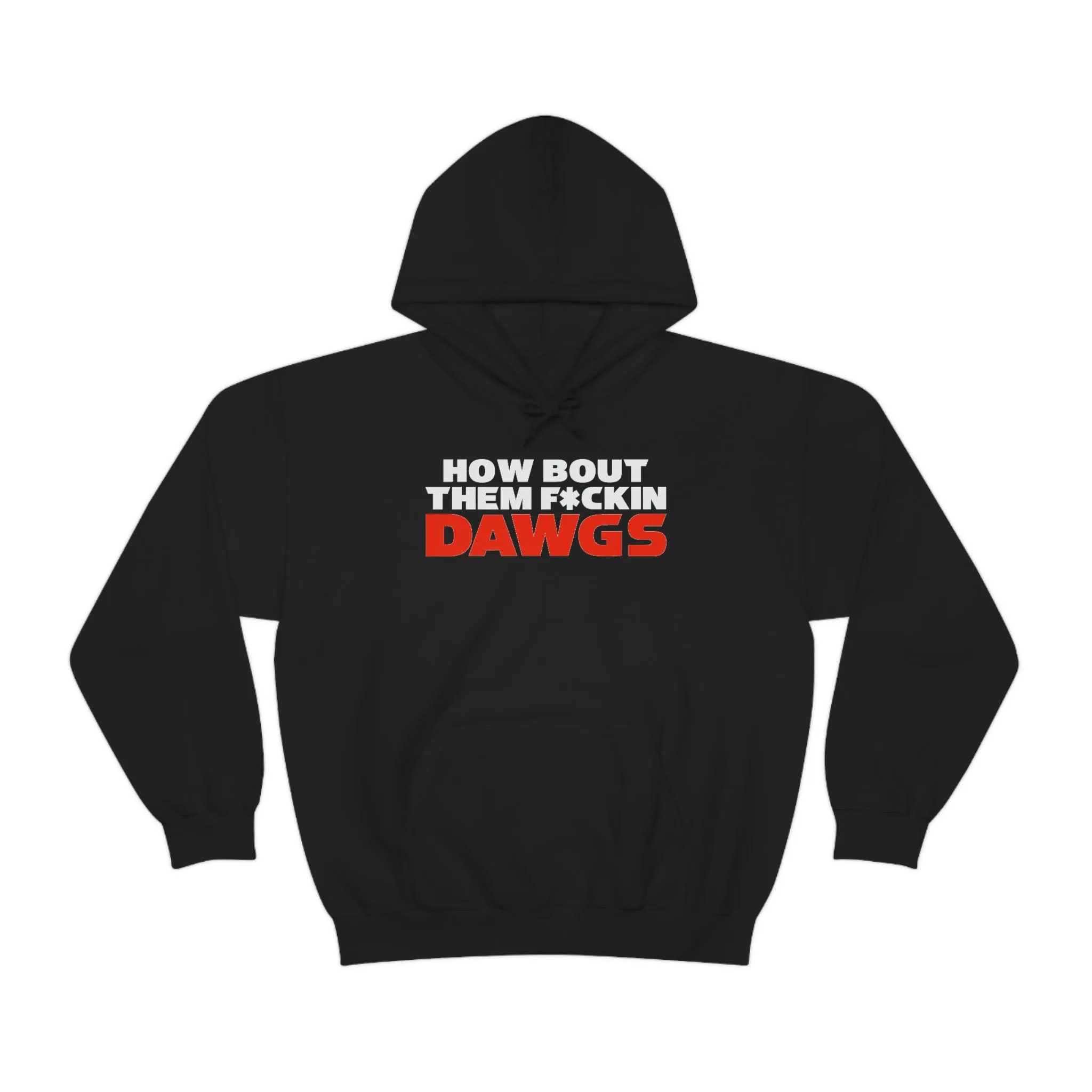 HOW BOUT THEM F*CKIN DAWGS hoodie