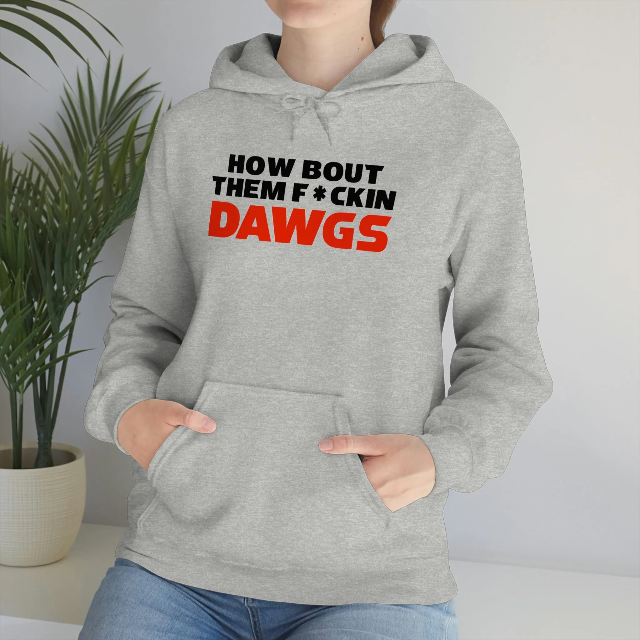 HOW BOUT THEM F*CKIN DAWGS hoodie