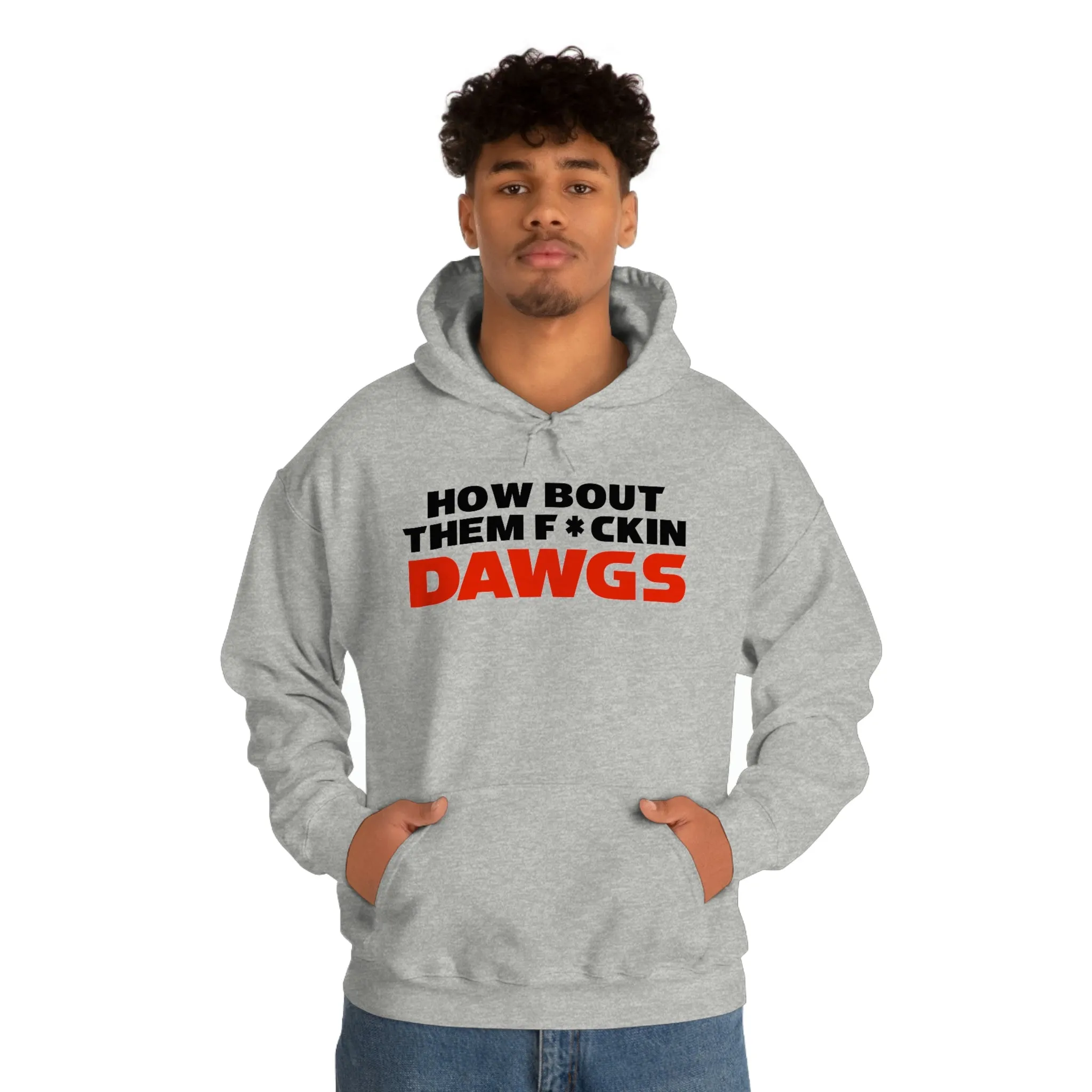 HOW BOUT THEM F*CKIN DAWGS hoodie