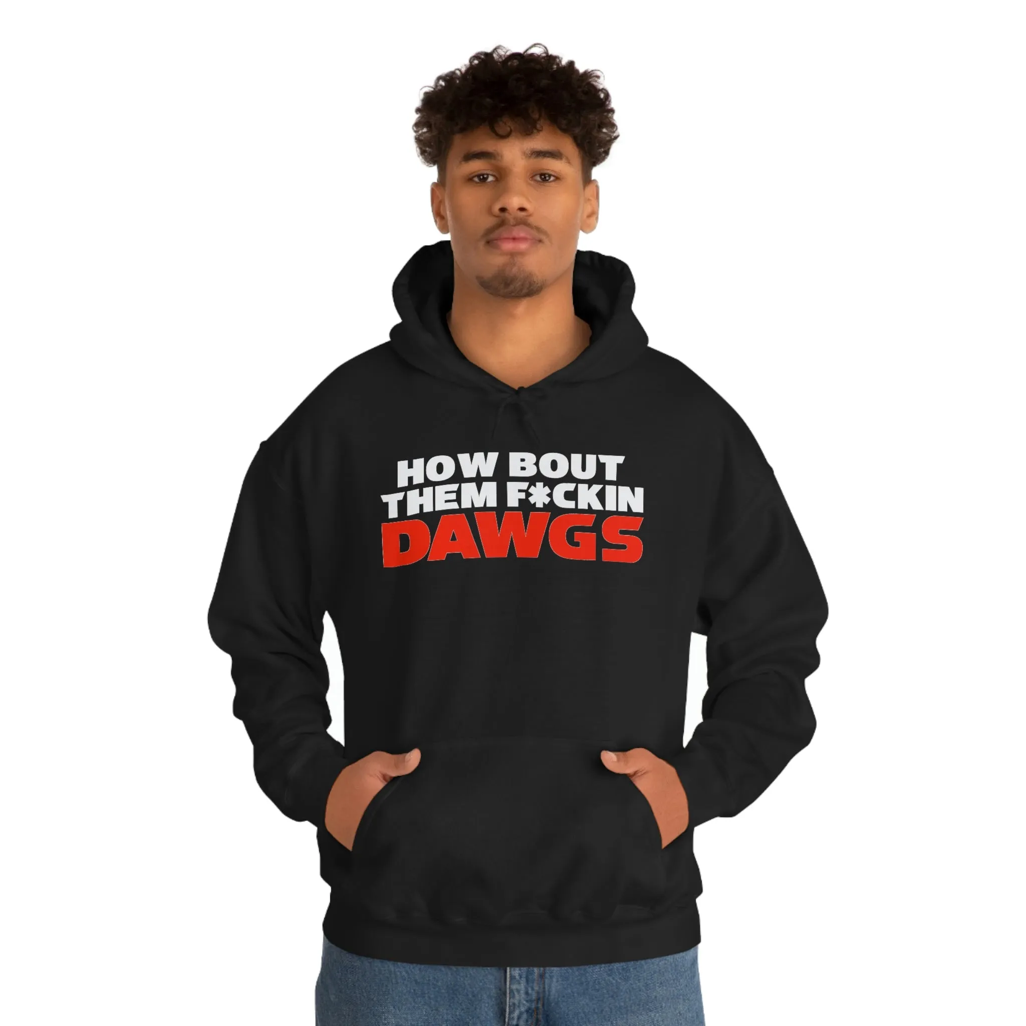 HOW BOUT THEM F*CKIN DAWGS hoodie